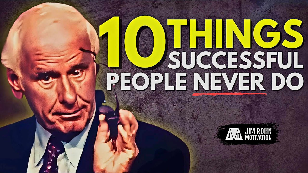 10 Things Successful People Never Do | Jim Rohn Motivation