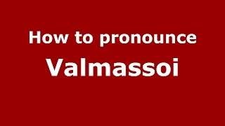 How to pronounce Valmassoi
