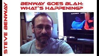 Benway Goes Blah: What's Happening?