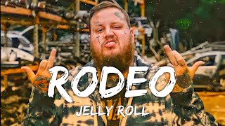 Jelly Roll - Rodeo (Lyrics)