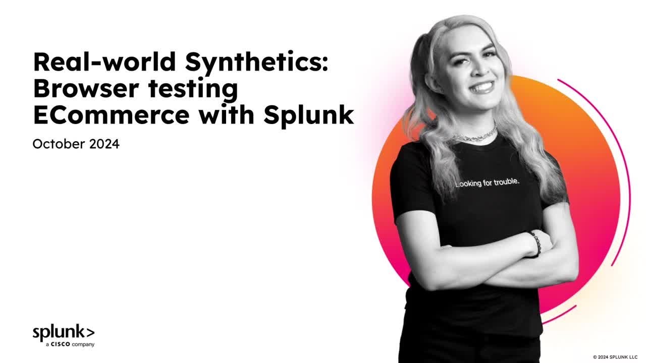 Real-world Synthetics: Browser testing ECommerce with Splunk