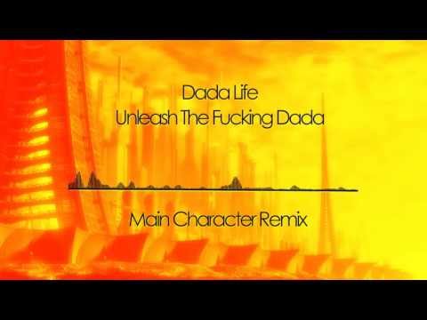 Dada Life - Unleash The Fucking Dada (Main Character Remix)