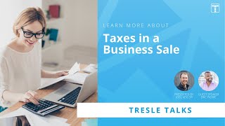 Taxes in a Business Sale | Tresle Talks