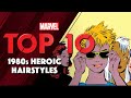 1980s Super Hero Hairstyles | Marvel Top 10
