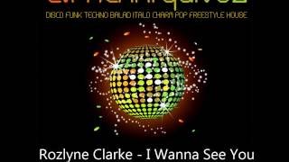 Rozlyne Clarke - I Wanna See You (Club Mix)