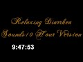 Relaxing Diarrhea Sounds Ten Hour Edition