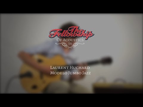 Laurent Huchard Modelo Jumbo Jazz at The Fellowship of Acoustics
