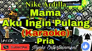 Download lagu MAMA AKU INGIN PULANG - Nike Ardilla (KARAOKE) Nada Pria || C minor mp3 Download lagu MAMA AKU INGIN PULANG - Nike Ardilla (KARAOKE) Nada Pria || C minor mp3