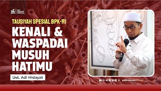 Download lagu Tausiyyah Spesial BPK: Kenali & Waspadai Musuh Hatimu - Ustadz Adi Hidayat mp3