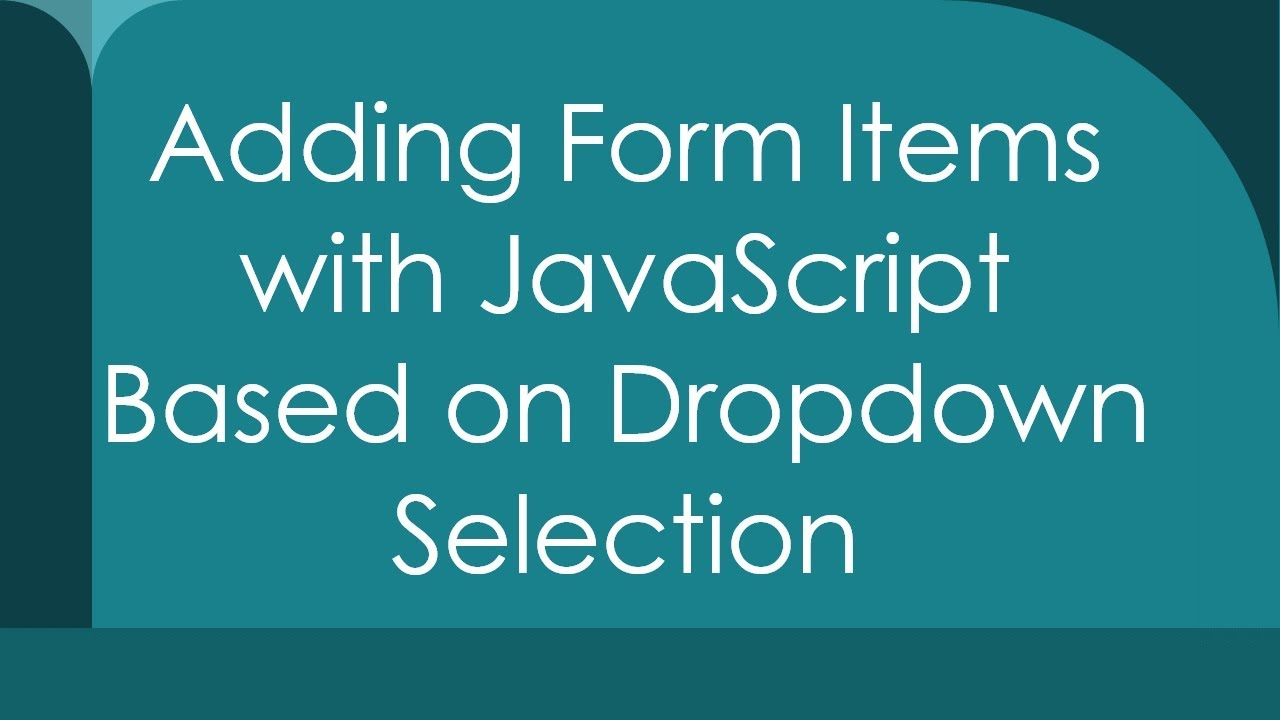 Adding Form Items with JavaScript Based on Dropdown Selection