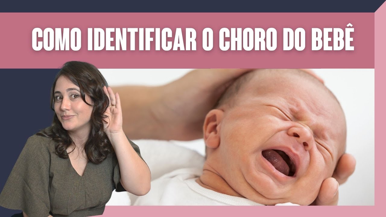 BEBÊ CHORANDO | COMO IDENTIFICAR O QUE ELE PRECISA