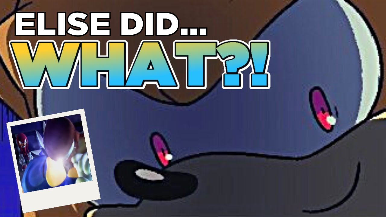 ELISE DID... WHAT?! (Sonic Comic Dub)