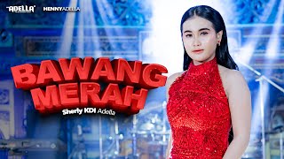 Download lagu BAWANG MERAH - Sherly KDI Adella - OM ADELLA mp3 Download lagu BAWANG MERAH - Sherly KDI Adella - OM ADELLA mp3