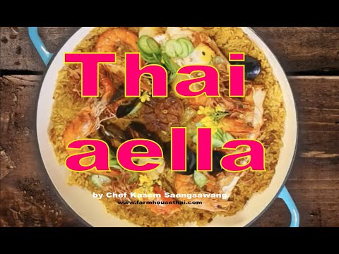 Thai Style Seafood Paella “Thai aella” By Chef Kasem Saengsawang Farmhouse Kitchen Thai Cuisine