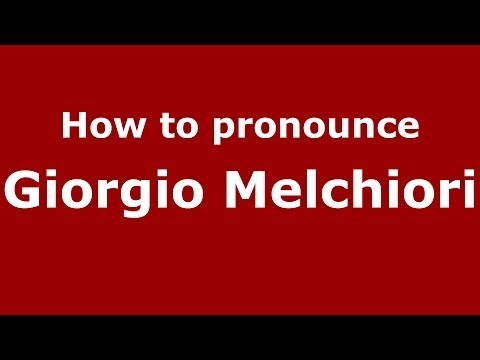 How to pronounce Giorgio Melchiori (Italian/Italy) - PronounceNames.com