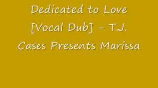 UK Garage - Dedicated to Love (Vocal Dub) - T J Cases Presents Marissa