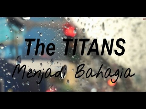 The Titans - Menjadi bahagia ( Video Lyric Official )