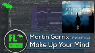 Martin Garrix ft.Florian Picasso - Make Up Your Mind (FL Studio + FLP)