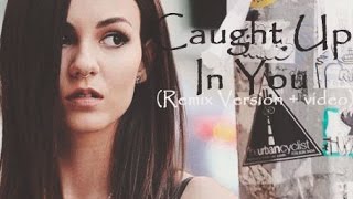 Caught Up In You - Victoria Justice (Remix + video)