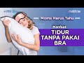 Manfaat Tidur Tanpa Pakai Bra