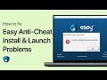 How To Fix Easy Anti Cheat EAC Installation Issues Launch Errors