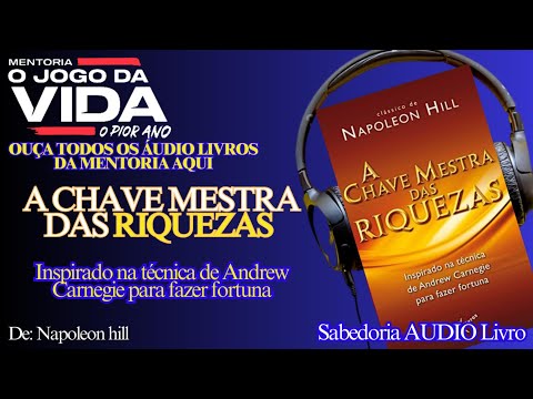AUDIOLIVRO - A CHAVE MESTRA DAS RIQUEZAS - Autor: Napoleon Hill @sabedoriaaudiolivro