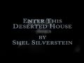 "Enter This Deserted House" by Shel Silverstein