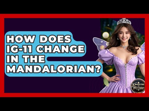 How Does IG-11 Change In The Mandalorian? - Kingdom Of Treasures