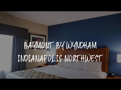 Baymont by Wyndham Indianapolis Northwest Review - Indianapolis , United States of America