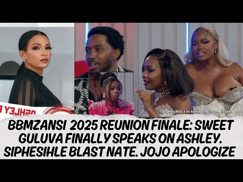 BBMZANSI  2025 REUNION FINALE: SWEET GULUVA FINALLY SPEAKS ON ASHLEY. SIPHESIHLE BLAST NATE