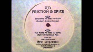 Friction & Spice - You Make Me Feel So Good (original)