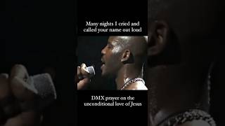 DMX prayer on the unconditional love of Jesus