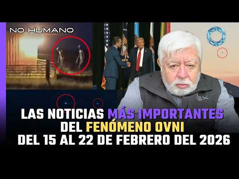 No Humano: Las noticias más IMPORTANTES del FENÓMENO OVNI del 15 al 22 de febrero del 2026 🛸