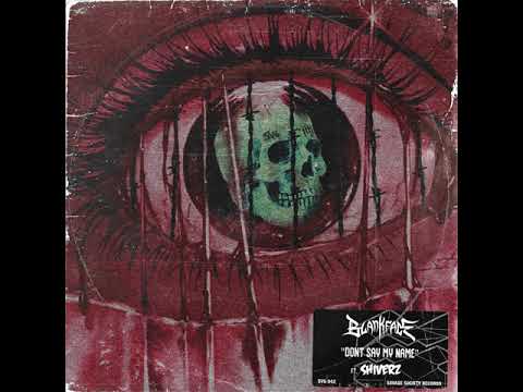 Blankface - Don't Say My Name (feat. Shiverz)