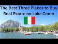 Real Estate On Lake Como Italy The Best Three Places To Buy