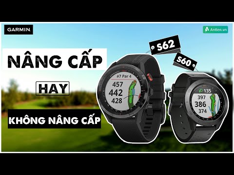 Garmin Approach S62 có đáng để nâng cấp ???