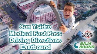 San Ysidro Medical Fast Pass Driving Directions - Eastbound