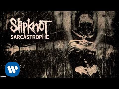 Slipknot - Sarcastrophe (Audio)