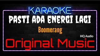 Download lagu Karaoke Pasti Ada Energi Lagi ( Original Music ) HQ Audio - Boomerang mp3