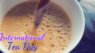 Tea day WhatsApp Status| international tea day - December 15  |  Tea
