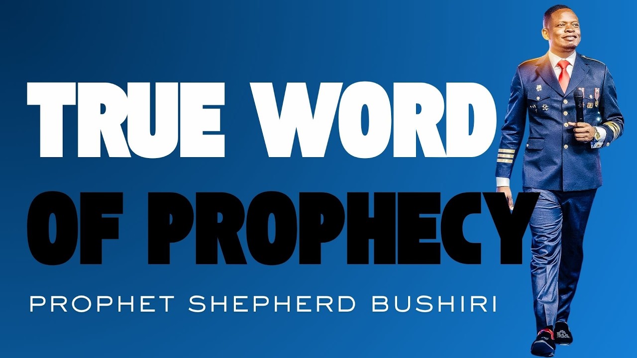 TRUE WORD OF PROPHECY | PROPHET SHEPHERD BUSHIRI