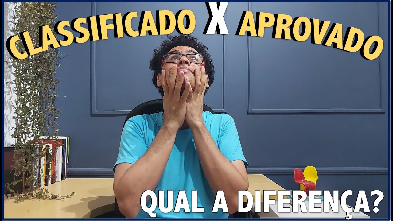 Qual a diferença entre ser APROVADO e ser CLASSIFICADO em CONCURSOS PÚBLICOS???