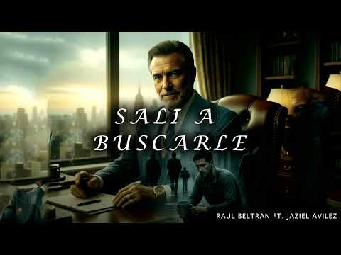 Sali A Buscarle  - Raúl Beltrán Ft  Jaziel Avilez - (Corridos 2025)