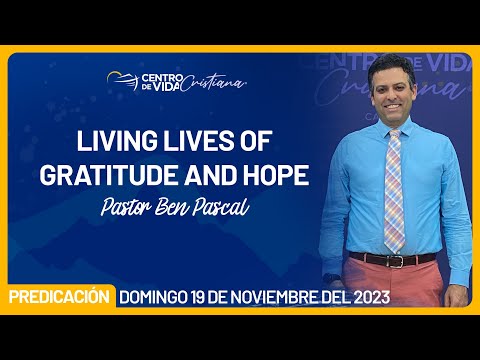 Viviendo Vidas  en Gratitud y Esperanza | Centro de Vida Cristiana