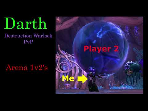 Darth - Destruction Warlock Arena 1v2's part 2 (WoW)