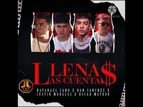 Llenas las Cuentas - Natanael Cano x Dan Sánchez x Justin Morales x Oscar Maydon