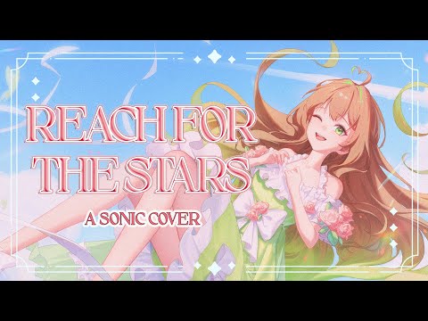 【10人合唱】Reach For The Stars - Sonic Re:Colors (Cover)