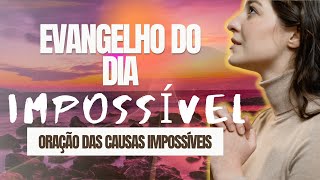 VOC ACREDITA QUE DEUS FAZ O IMPOSSVEL? Evangelho do dia e a Orao das causas impossveis...