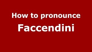 How to pronounce Faccendini