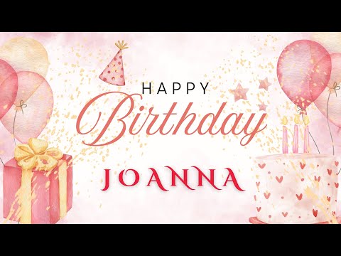 Happy Birthday, Joanna! 🎉🎂 A Special Unique Birthday Song Made Just For You!!!